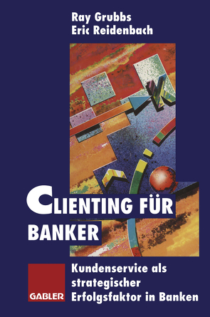 Clienting für Banker von Grubbs,  Ray, Reidenbach,  Eric