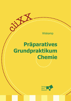 cliXX Präparatives Grundpraktikum Chemie von Wiskamp,  Volker