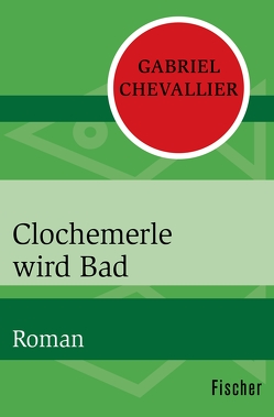 Clochemerle wird Bad von Chevallier,  Gabriel, Neddermann-Bökenkamp,  Emmy