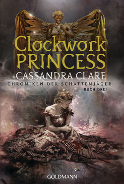 Clockwork Princess von Clare,  Cassandra, Fritz,  Franca, Koop,  Heinrich