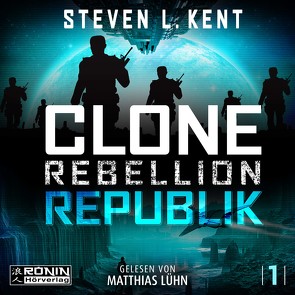 Clone Rebellion 1: Republik von Kent,  Steven L., Kühner,  Anna-Lena, Lühn,  Matthias, Parmiter,  Helga