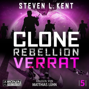 Clone Rebellion 5: Verrat von Kent,  Steven L., Kühner,  Anna-Lena, Lühn,  Matthias, Partimer,  Helga