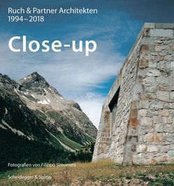 Close-up – Ruch & Partner Architekten 1996–2018 von Ruch,  Hans-Jörg, Simonetti,  Filippo, Wanner,  Franz