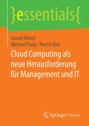 Cloud Computing als neue Herausforderung für Management und IT von Münzl,  Gerald, Pauly,  Michael, Reti,  Martin