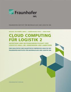 Cloud Computing für Logistik 2. von Rahn,  Jonas, Ten Hompel,  Michael, Wolf,  Maren-Bianca
