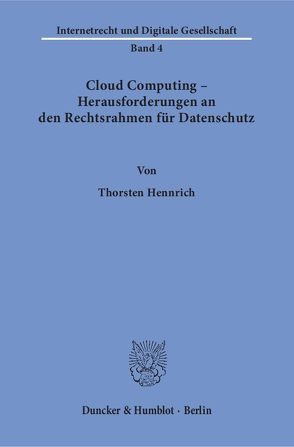 Cloud Computing – Herausforderungen an den Rechtsrahmen für Datenschutz. von Hennrich,  Thorsten