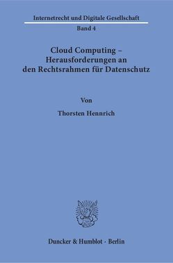 Cloud Computing – Herausforderungen an den Rechtsrahmen für Datenschutz. von Hennrich,  Thorsten