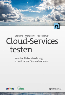 Cloud-Services testen von Blokland,  Kees, Mengerink,  Jeroen, Pol,  Martin, Rubruck,  Doris