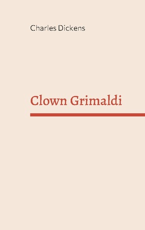 Clown Grimaldi von Dickens,  Charles
