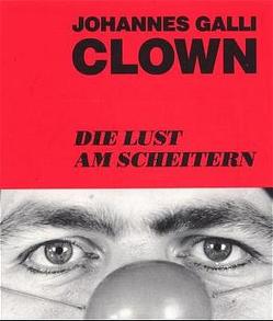 Clown – Die Lust am Scheitern von Galli,  Johannes, Nemec,  Georg