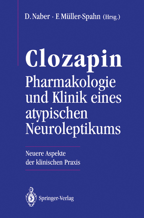 Clozapin Pharmakologie und Klinik eines atypischen Neuroleptikums von Müller-Spahn,  Franz, Naber,  Dieter
