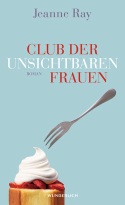 Club der unsichtbaren Frauen von Ray,  Jeanne, Wittich,  Gertrud