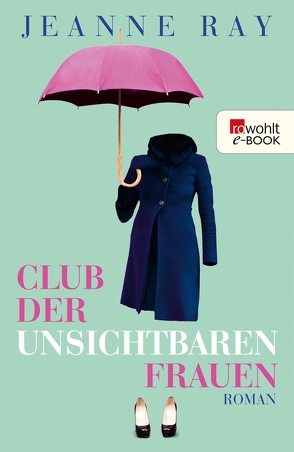 Club der unsichtbaren Frauen von Ray,  Jeanne, Wittich,  Gertrud