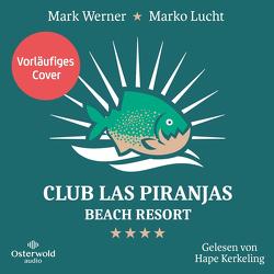 Club Las Piranjas von Kerkeling,  Hape, Lucht,  Marko, Werner,  Mark
