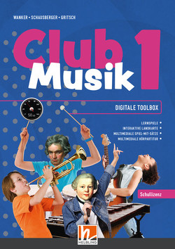 CLUB MUSIK 1 (LP 2023) Digitale Toolbox SL von Gritsch,  Bernhard, Schausberger,  Maria, Wanker,  Gerhard