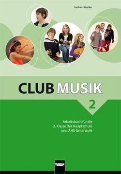 Club Musik 2 Arbeitsbuch – Ausg. Österreich von Gritsch,  Bernhard, Schausberger,  Maria, Wanker,  Gerhard