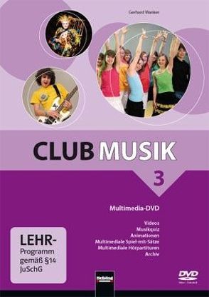 Club Musik 3, Multimedia-DVD – Ausg. Österreich von Gritsch,  Bernhard, Schausberger,  Maria, Wanker,  Gerhard