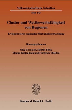 Cluster und Wettbewerbsfähigkeit von Regionen. von Cernavin,  Oleg, Führ,  Martin, Kaltenbach,  Martin, Thießen,  Friedrich