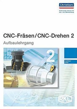 CNC Fräsen / CNC Drehen 2 – Aufbaulehrgang von Lindemann,  Thorsten