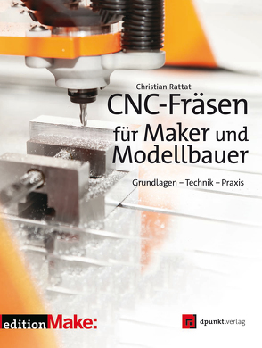 CNC-Fräsen für Maker und Modellbauer von Rattat,  Christian