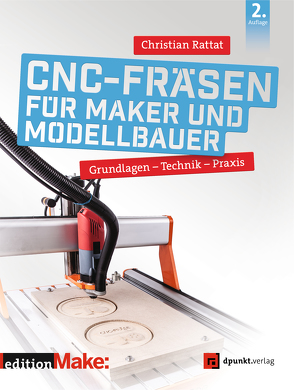 CNC-Fräsen für Maker und Modellbauer von Rattat,  Christian