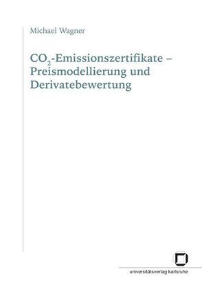 CO2-Emissionszertifikate – Preismodellierung und Derivatebewertung von Wagner,  Michael