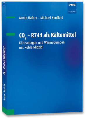 CO2 – R744 als Kältemittel von Hafner,  Armin, Kauffeld,  Michael