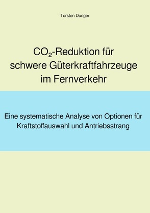CO2-Reduktion für schwere Güterkraftfahrzeuge im Fernverkehr von Dunger,  Torsten