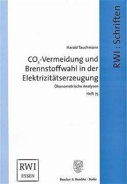 CO2-Vermeidung und Brennstoffwahl in der Elektrizitätserzeugung. von Tauchmann,  Harald
