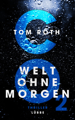 CO2 – Welt ohne Morgen von Roth,  Tom