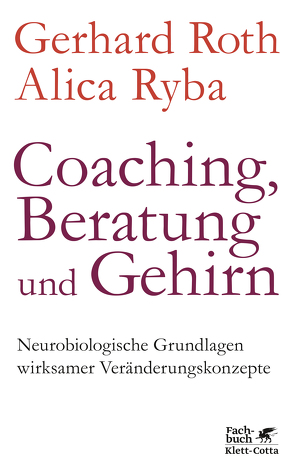 Coaching, Beratung und Gehirn von Roth,  Gerhard, Ryba,  Alica