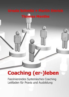 Coaching (er-)leben von Emrich,  Martin, Menthe,  Thomas, Schmitz,  Ursula