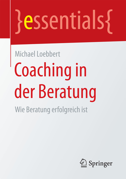 Coaching in der Beratung von Loebbert,  Michael