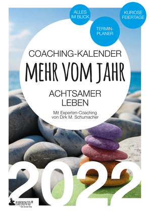 Coaching-Kalender 2022: Mehr vom Jahr – achtsamer leben – mit Experten-Coaching von Schumacher,  Dirk M.