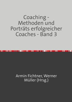Coaching – Methoden und Porträts erfolgreicher Coaches von Fichtner,  Armin
