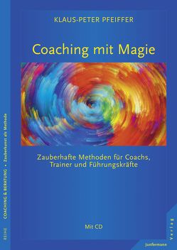 Coaching mit Magie von Pfeiffer,  Klaus-Peter