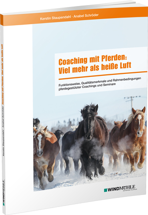 Coaching mit Pferden: Viel mehr als heiße Luft von Schröder,  Anabel, Staupendahl,  Kerstin