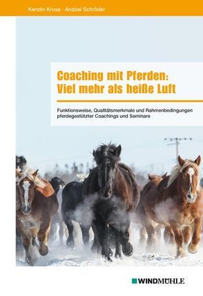 Coaching mit Pferden: Viel mehr als heiße Luft von Kruse,  Kerstin, Schröder,  Anabel