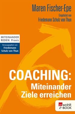 Coaching: Miteinander Ziele erreichen von Fischer-Epe,  Maren, Thun,  Friedemann Schulz von