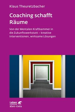 Coaching schafft Räume (Leben Lernen, Bd. 298) von Theuretzbacher,  Klaus