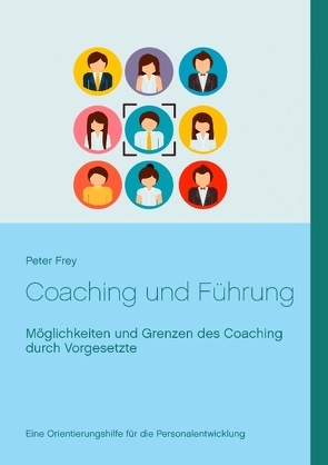 Coaching und Führung von Frey,  Peter