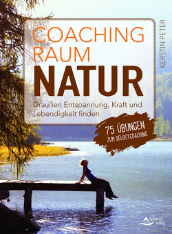 Coachingraum Natur von Peter,  Kerstin