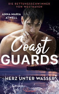 Coast Guards – Herz unter Wasser von Atwell,  Anna-Maria
