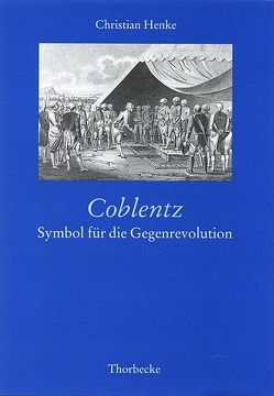 Coblentz: Symbol für die Gegenrevolution von Henke,  Christian