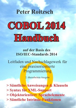 COBOL 2014 Handbuch – Auf der Basis des ISO/IEC-Standards 1989:2014 – Leitfaden und Nachschlagewerk für eine praxisorientierte Programmierung von Roitzsch (COBOL),  Peter
