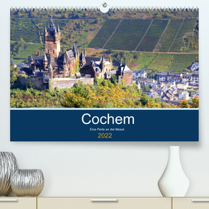 Cochem – Eine Perle an der Mosel (Premium, hochwertiger DIN A2 Wandkalender 2022, Kunstdruck in Hochglanz) von Klatt,  Arno