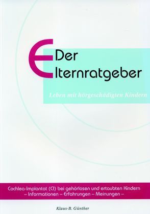 Cochlea-Implantat (CI) bei gehörlosen und ertaubten Kindern von Günther,  Klaus-B.