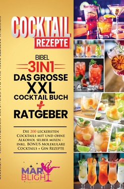 Cocktail Rezepte Bibel 3in1 Das große XXL Cocktail Buch + Ratgeber von Blight,  Mary