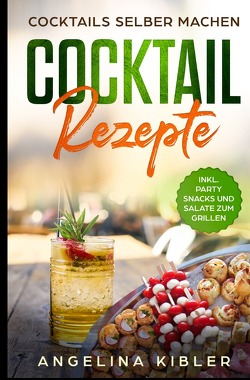 Cocktail Rezepte von Kibler,  Angelina