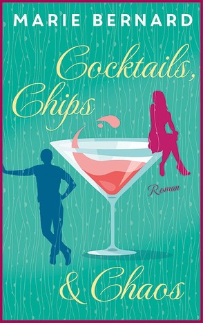 Cocktails, Chips und Chaos von Bernard,  Marie